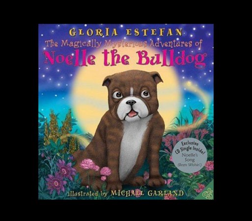 The Magically Mysterious Adventures of Noelle the Bulldog, escrito por la cantante Gloria Estefan