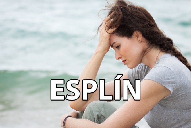 Esplín. de la voz inglesa spleen, entrando en el vocabulario español con el significado de melencolía o fastidió a la vida.