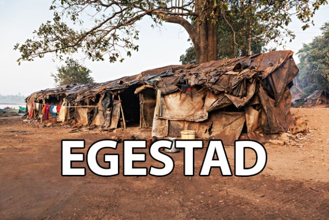 Egestad : necesidad, miseria, pobreza.